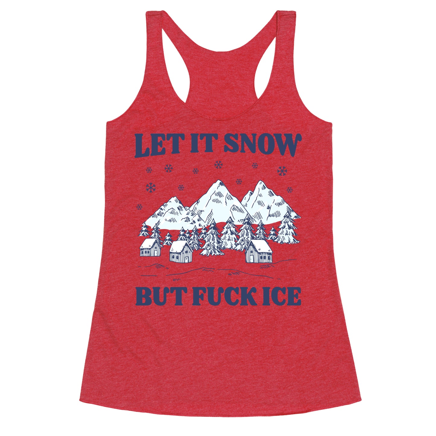 Let It Snow But Fuck ICE Racerback Tank