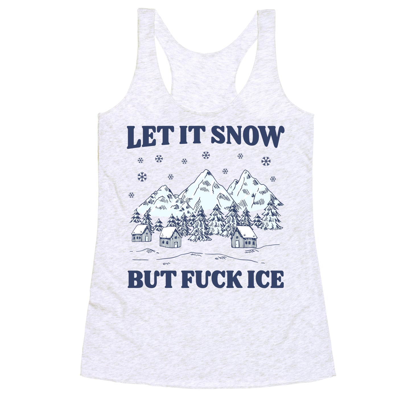 Let It Snow But Fuck ICE Racerback Tank