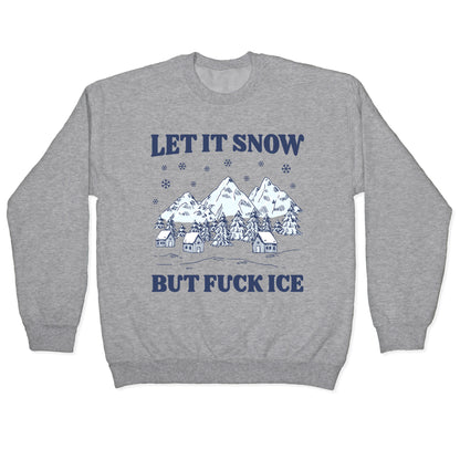 Let It Snow But Fuck ICE Crewneck Sweatshirt