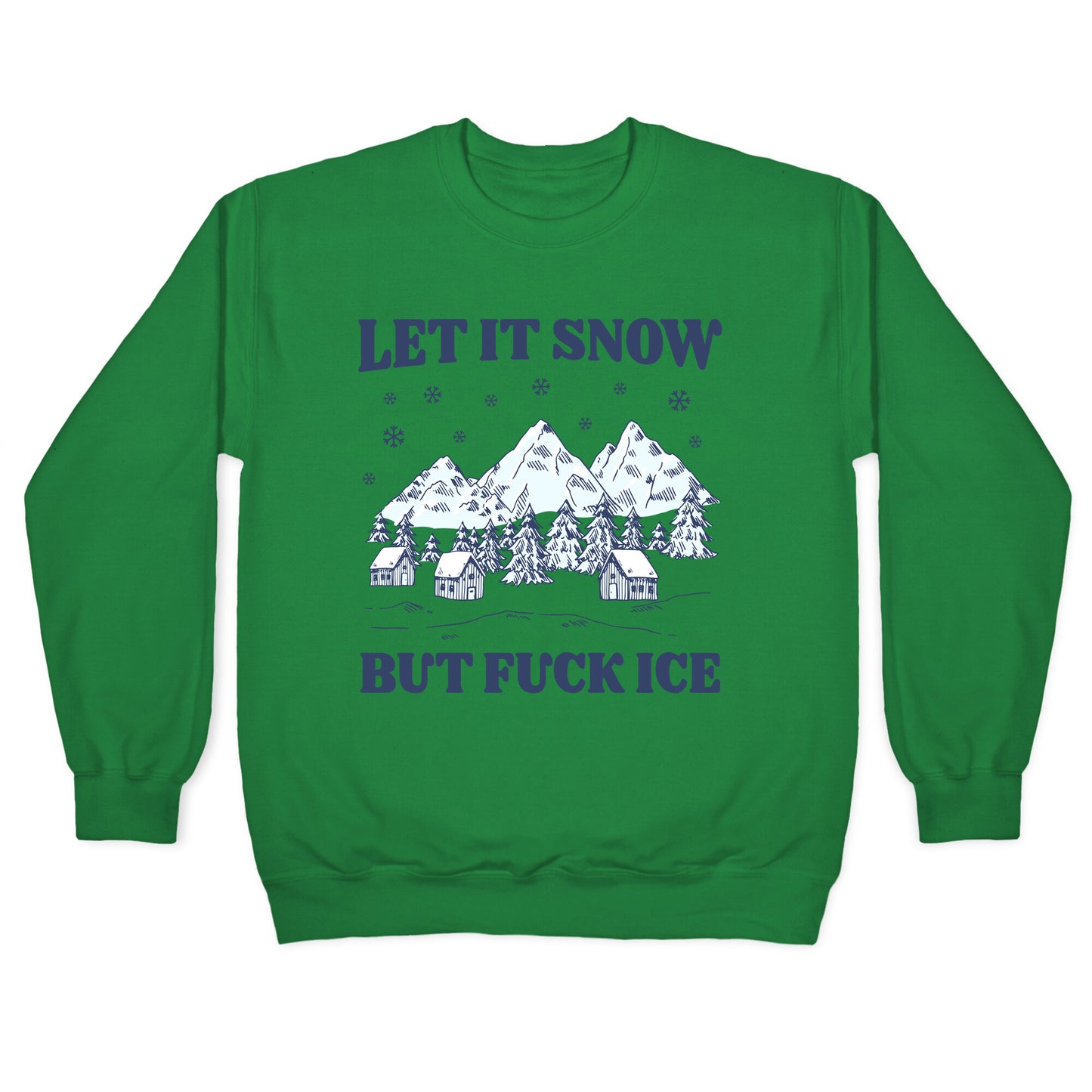 Let It Snow But Fuck ICE Crewneck Sweatshirt