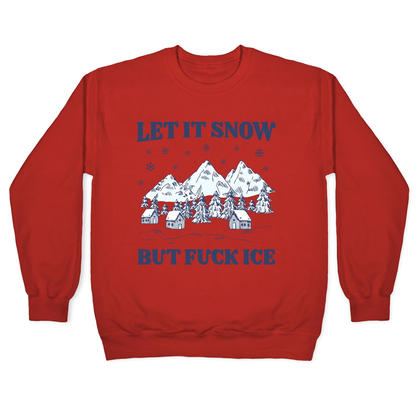 Let It Snow But Fuck ICE Crewneck Sweatshirt