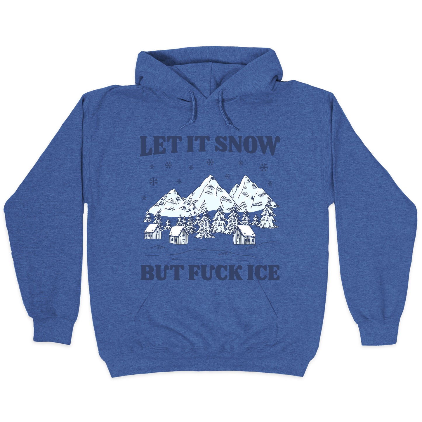 Let It Snow But Fuck ICE Hoodie