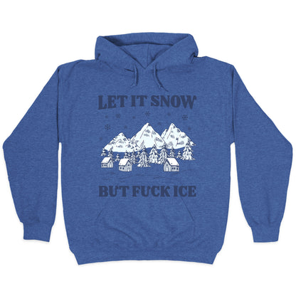 Let It Snow But Fuck ICE Hoodie