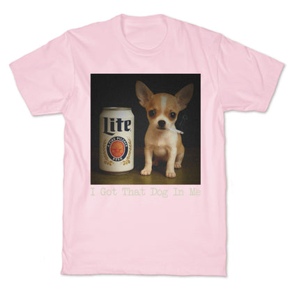 I Got That Dog In Me Shirt T-Shirt