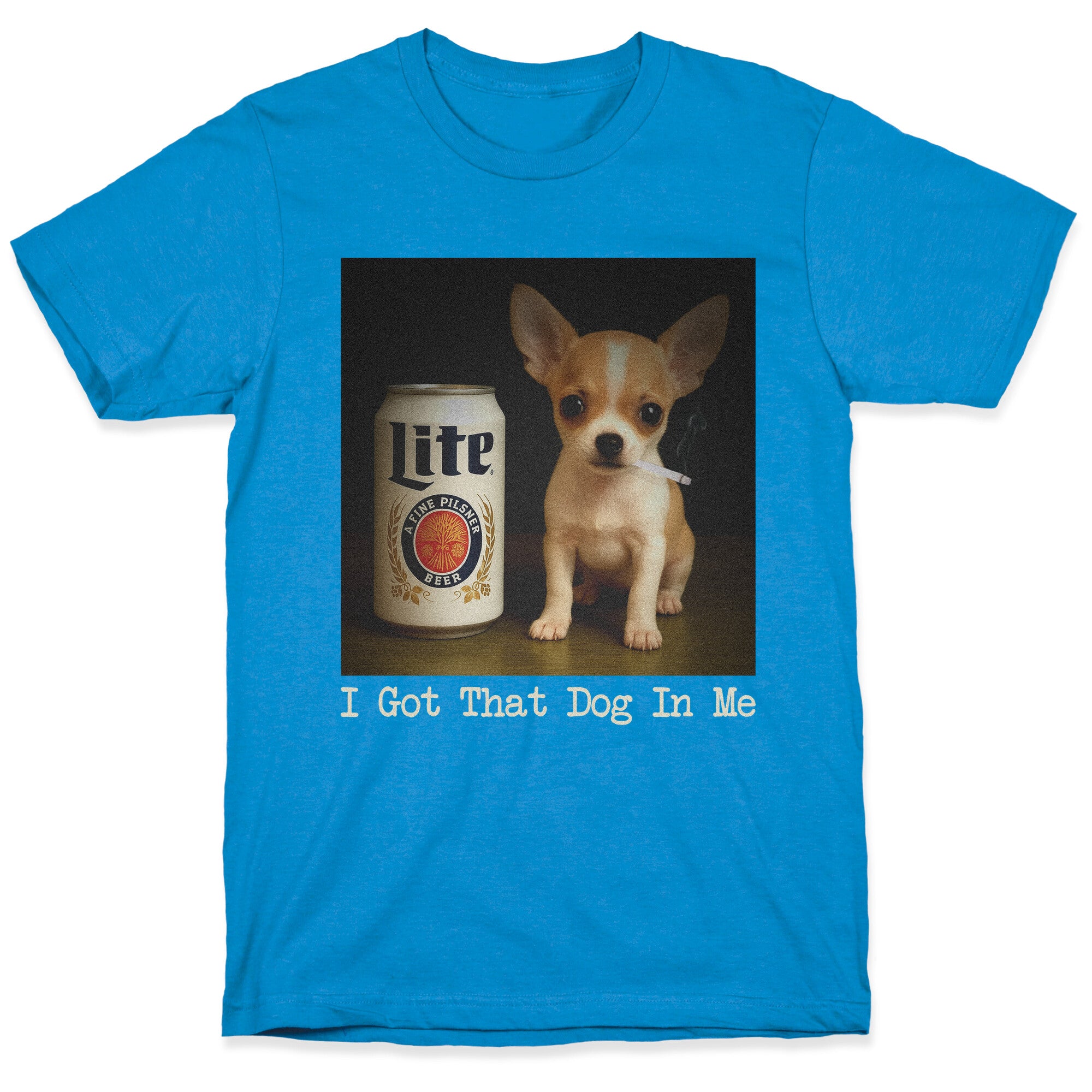 I Got That Dog In Me Shirt T-Shirt
