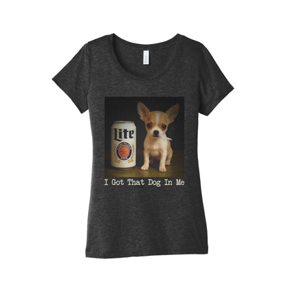 I Got That Dog In Me Shirt Womens Triblend Tee