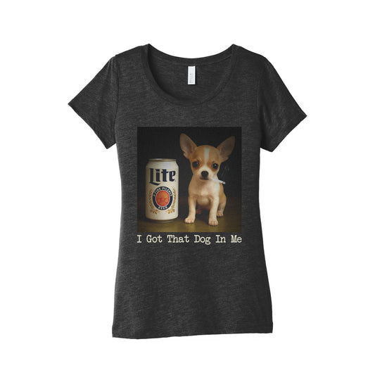 I Got That Dog In Me Shirt Womens Triblend Tee