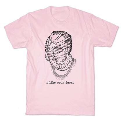 I Like Your Face T-Shirt