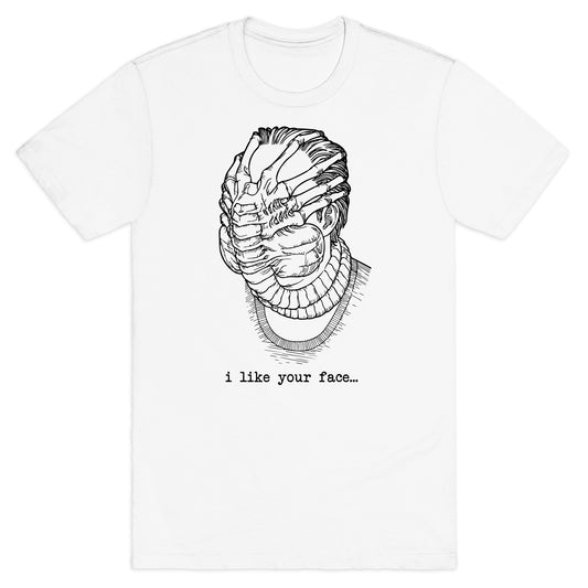 I Like Your Face T-Shirt