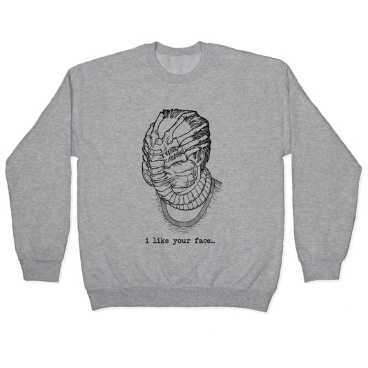 I Like Your Face Crewneck Sweatshirt