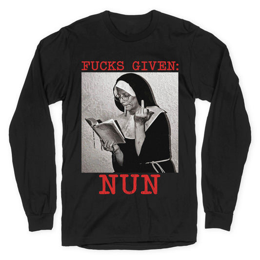 Fucks Given: Nun Longsleeve Tee