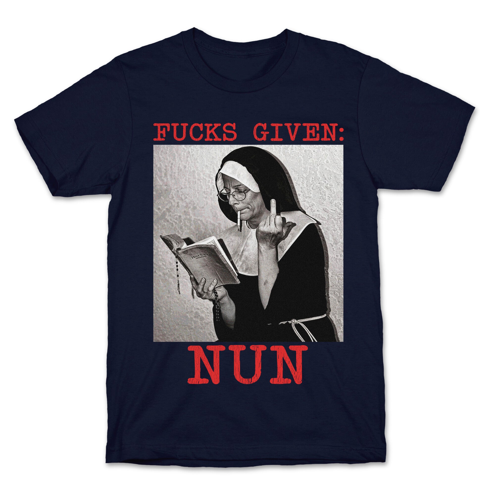 Fucks Given: Nun T-Shirt