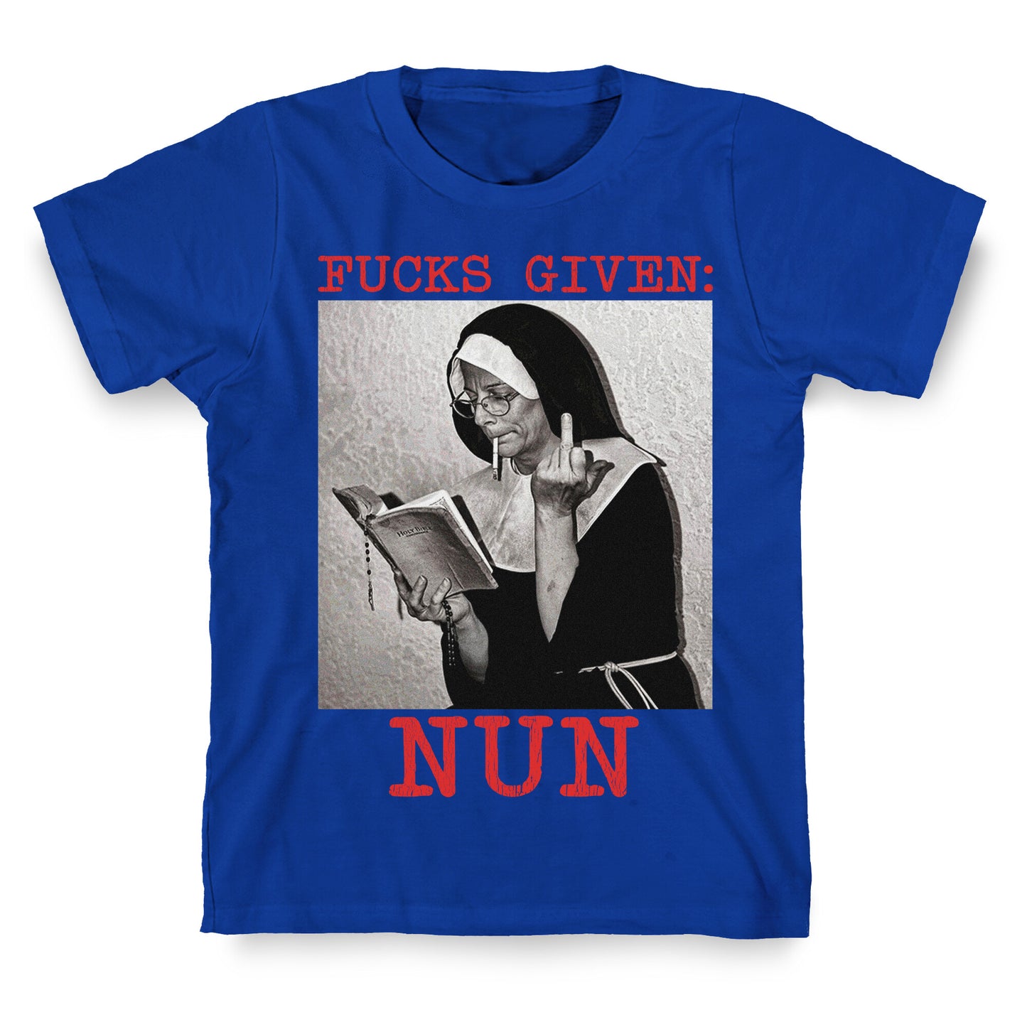 Fucks Given: Nun T-Shirt