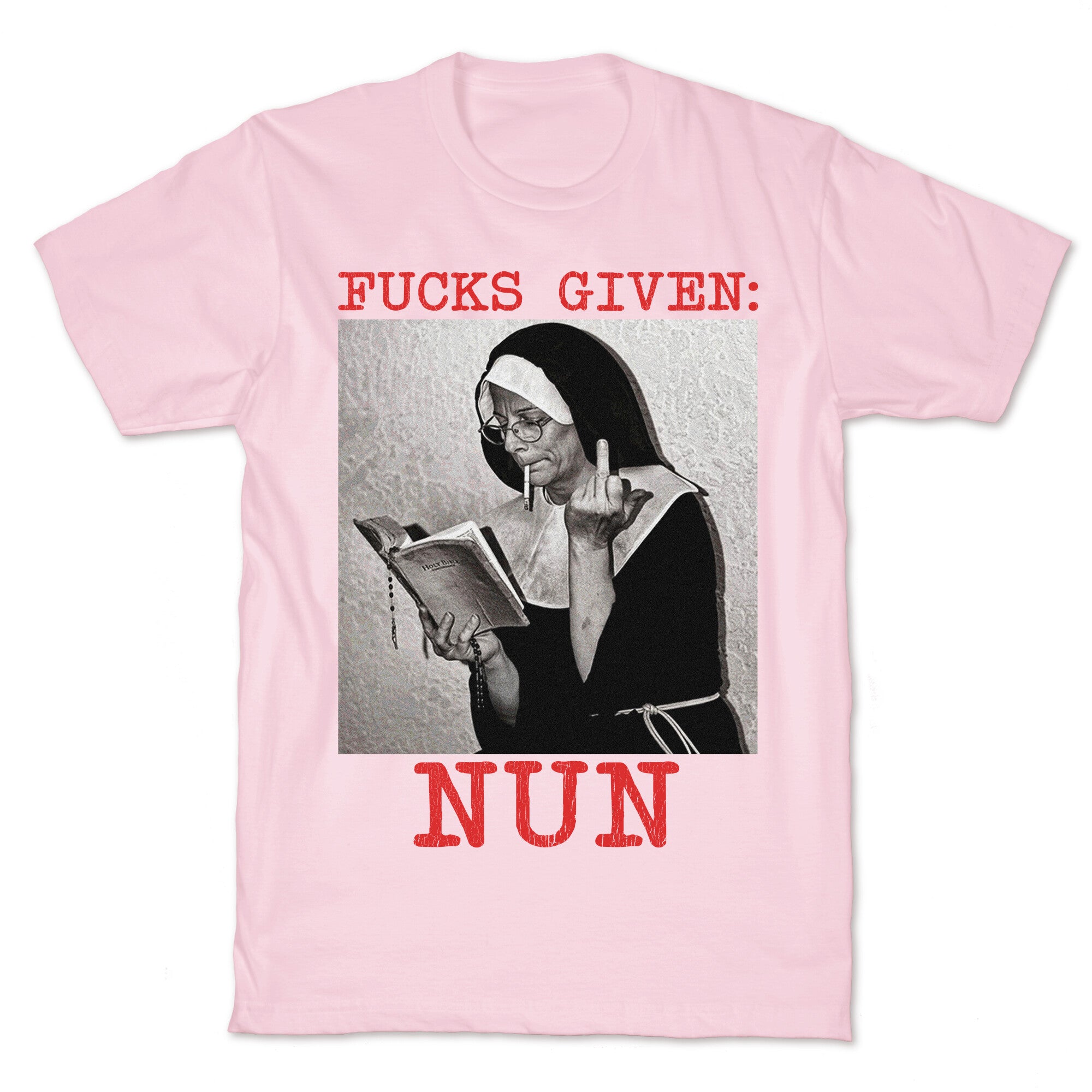 Fucks Given: Nun T-Shirt