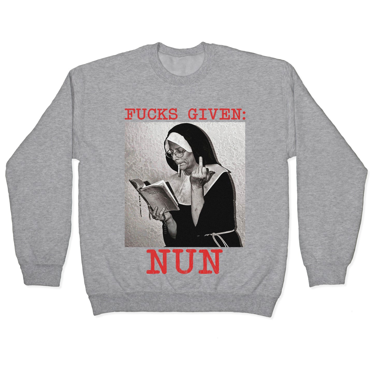Fucks Given: Nun Crewneck Sweatshirt