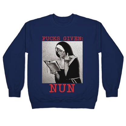 Fucks Given: Nun Crewneck Sweatshirt