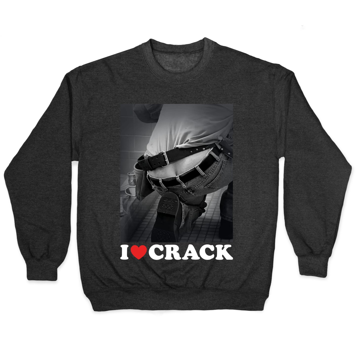 I Love Crack Crewneck Sweatshirt