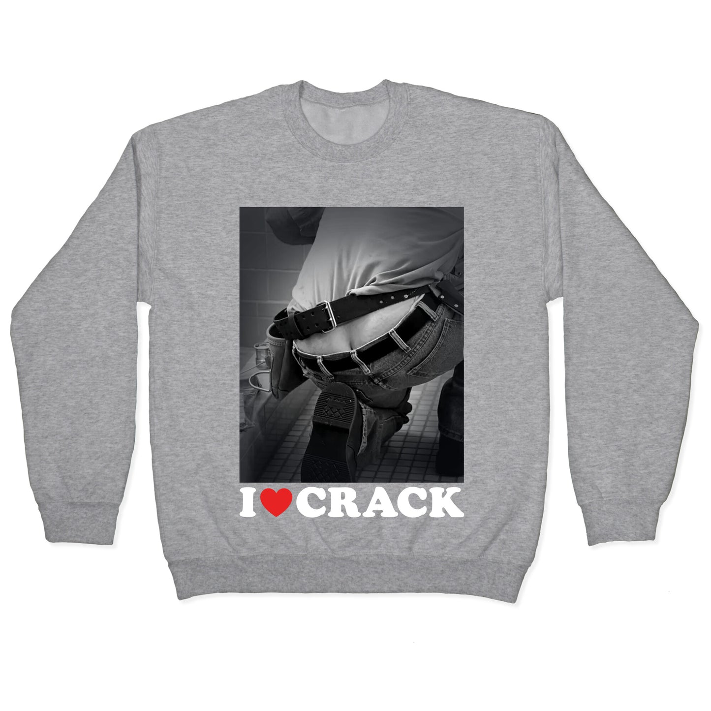 I Love Crack Crewneck Sweatshirt
