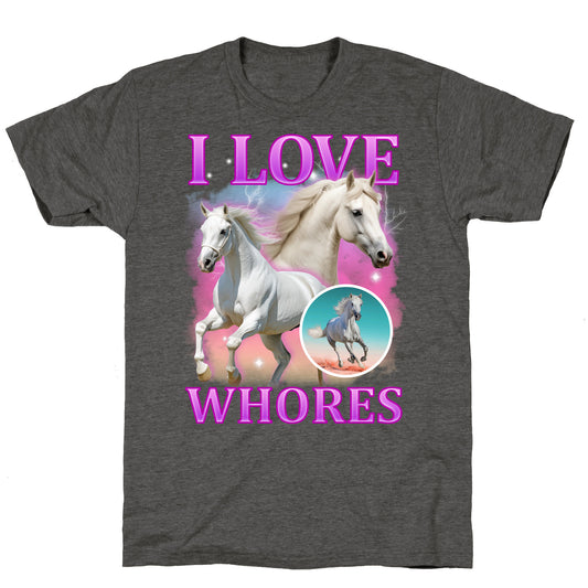I Love Whores Unisex Triblend Tee