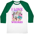 I Love Whores Baseball Tee