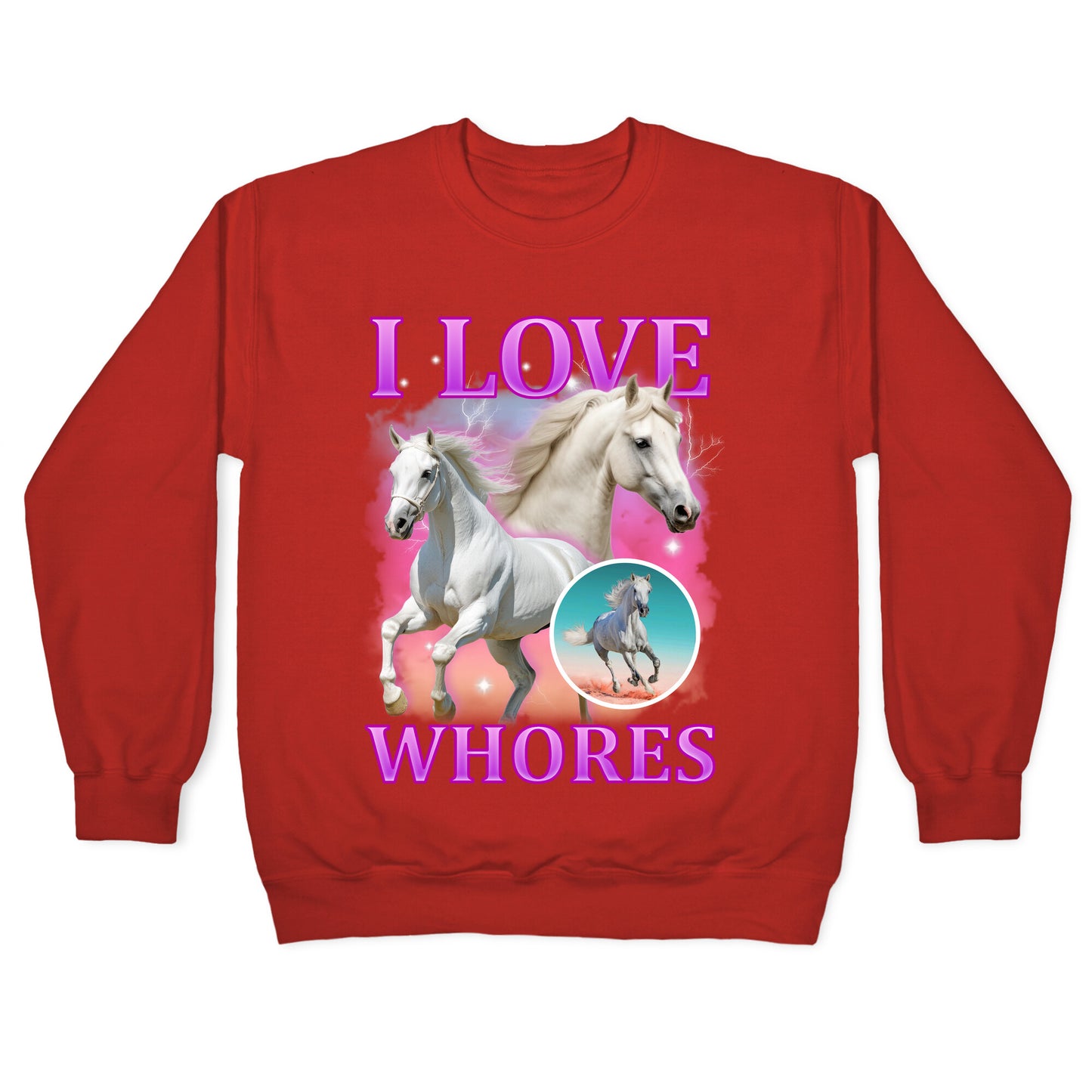 I Love Whores Crewneck Sweatshirt