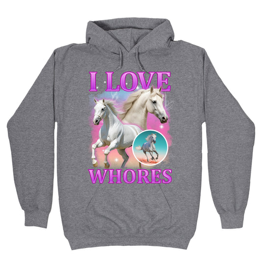 I Love Whores Hoodie
