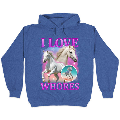 I Love Whores Hoodie