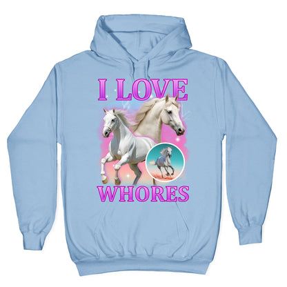I Love Whores Hoodie