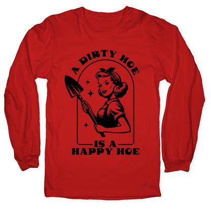 Dirty Hoe, Happy Hoe Longsleeve Tee
