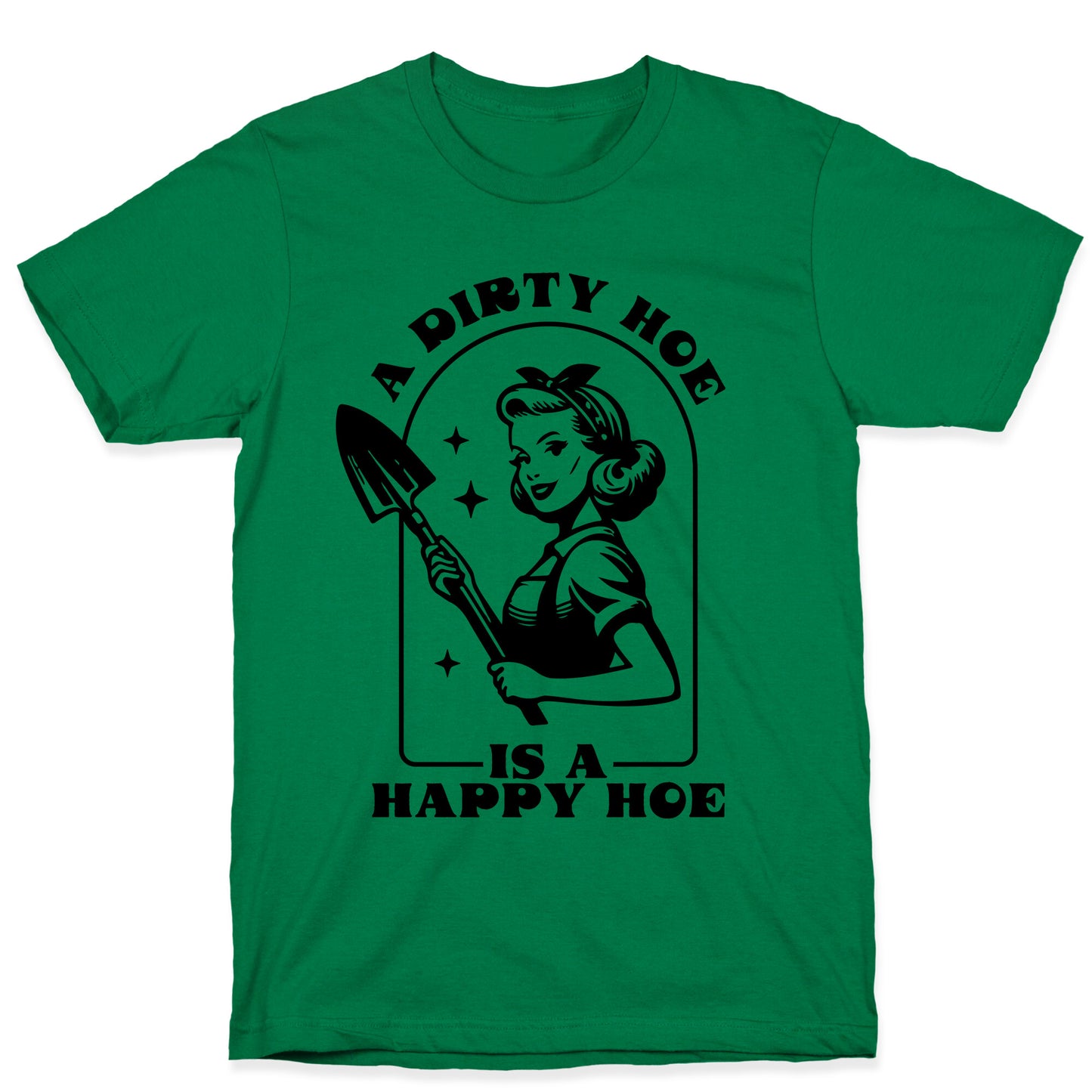 Dirty Hoe, Happy Hoe T-Shirt