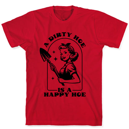 Dirty Hoe, Happy Hoe T-Shirt