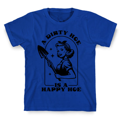 Dirty Hoe, Happy Hoe T-Shirt