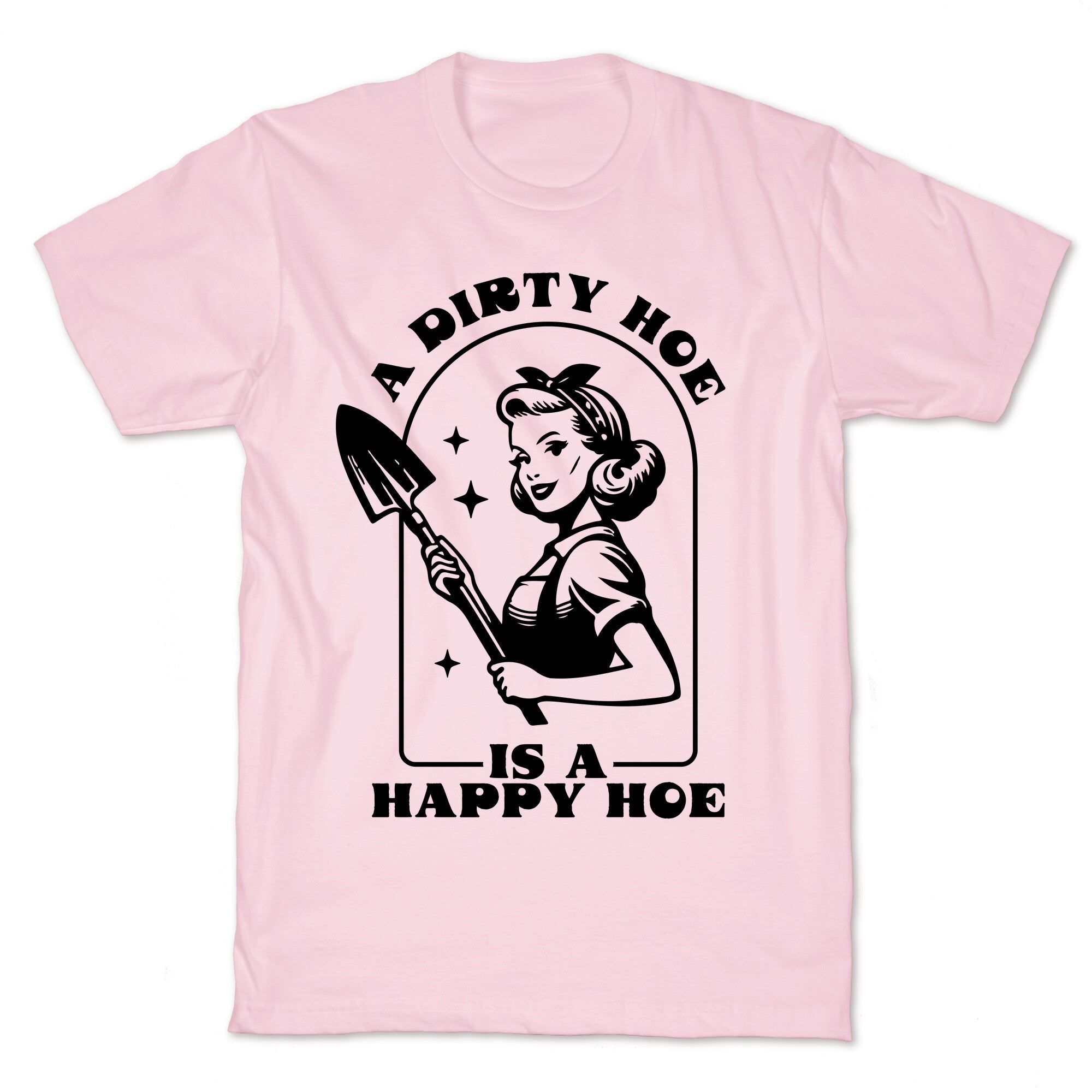 Dirty Hoe, Happy Hoe T-Shirt