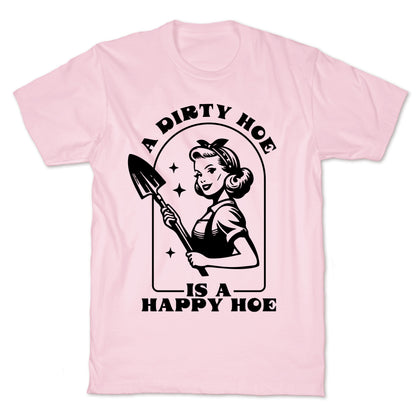 Dirty Hoe, Happy Hoe T-Shirt