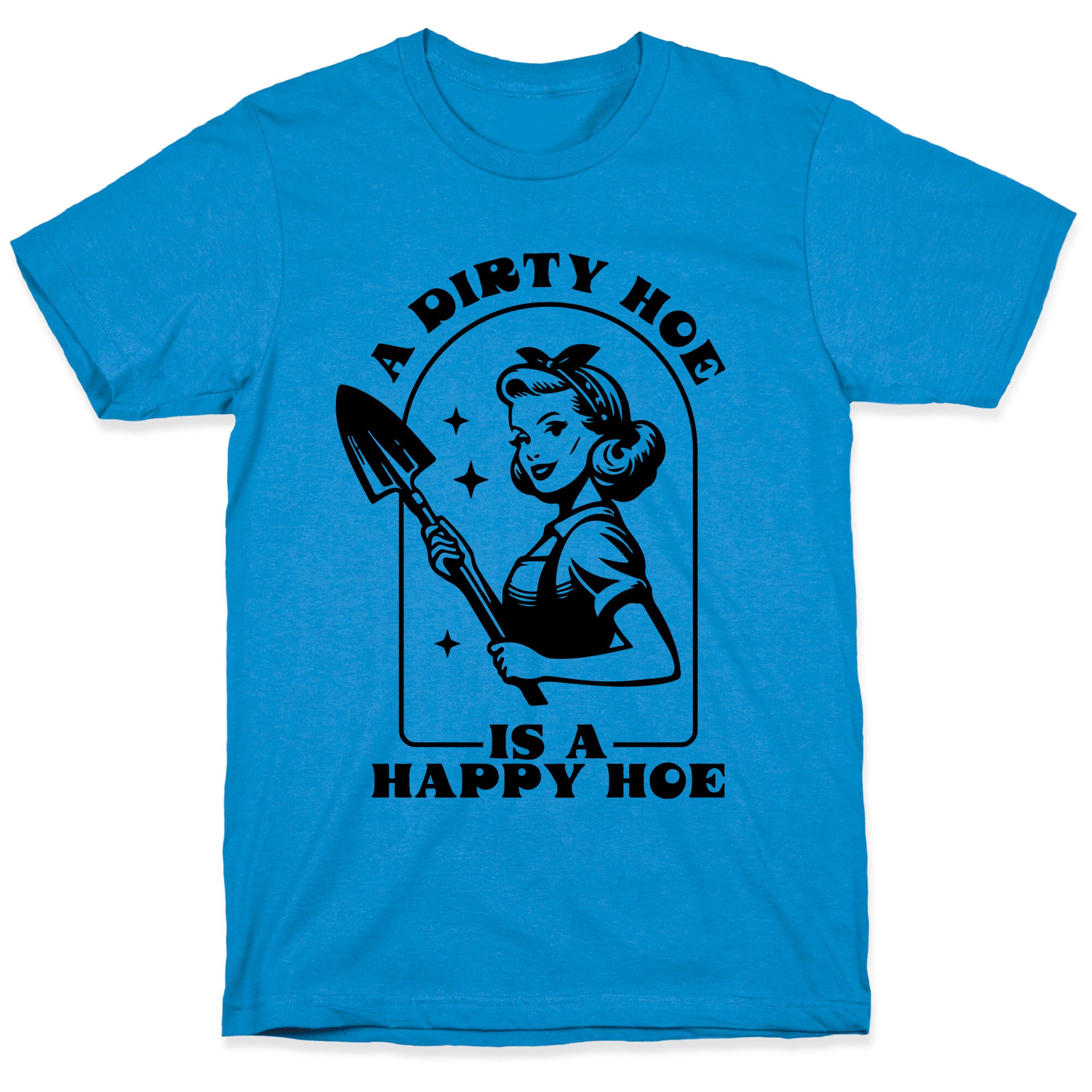 Dirty Hoe, Happy Hoe T-Shirt