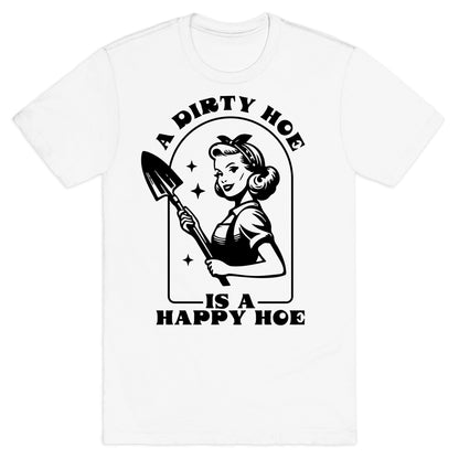 Dirty Hoe, Happy Hoe T-Shirt