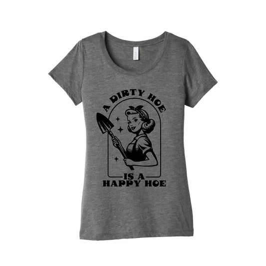 Dirty Hoe, Happy Hoe Womens Triblend Tee