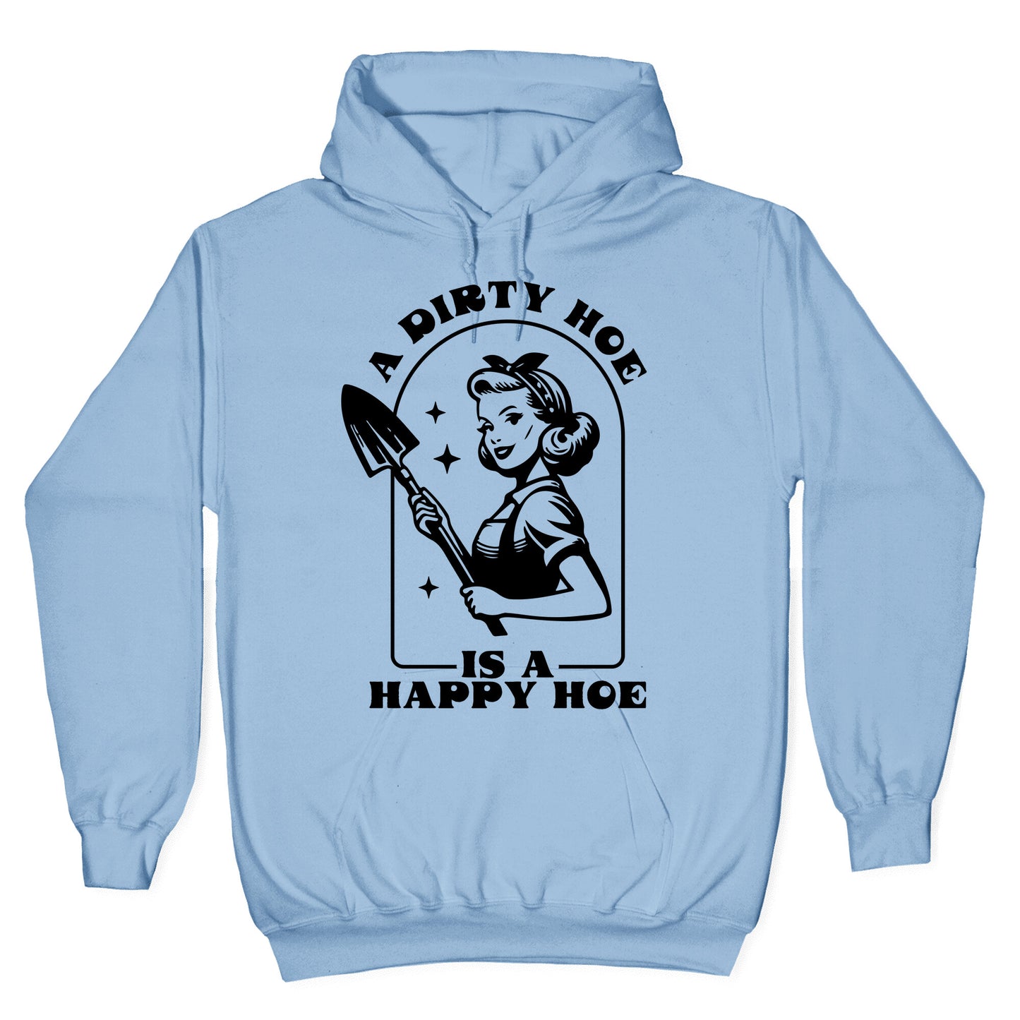 Dirty Hoe, Happy Hoe Hoodie