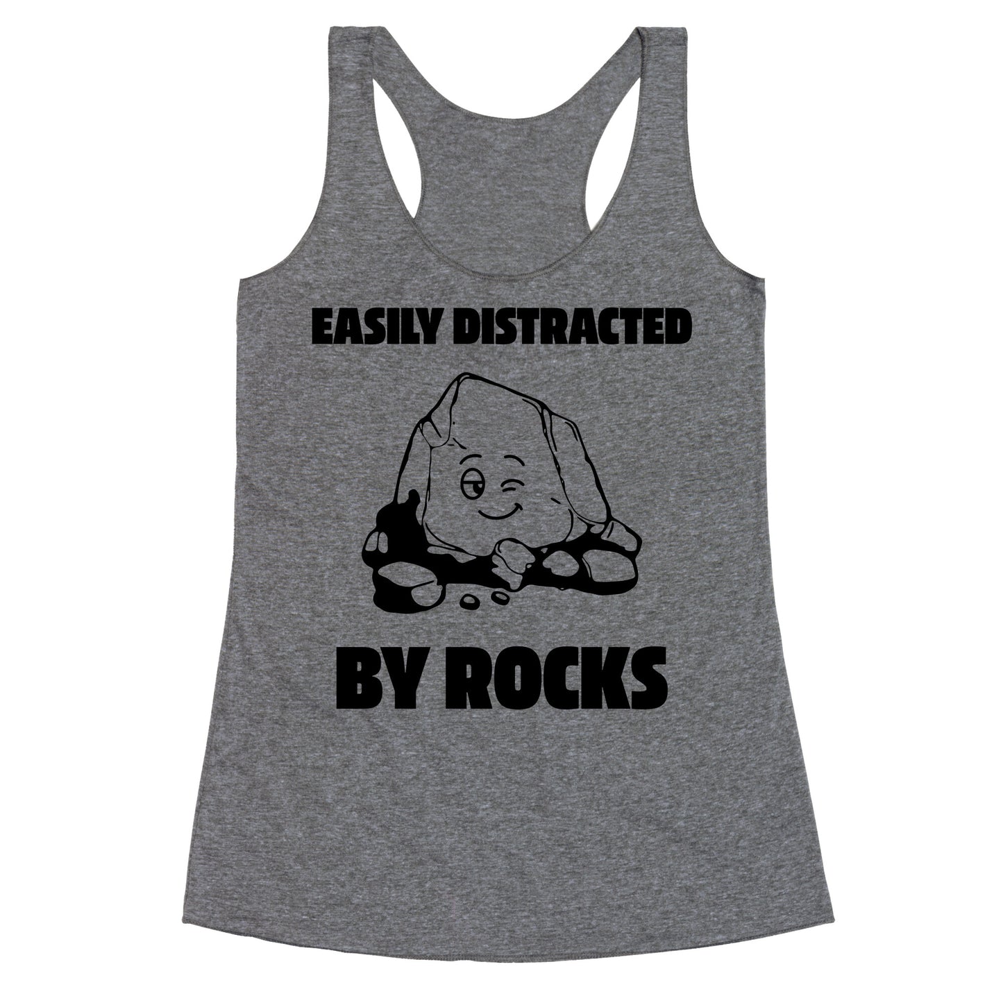 Easily Distracted By Rocks Racerback Tank