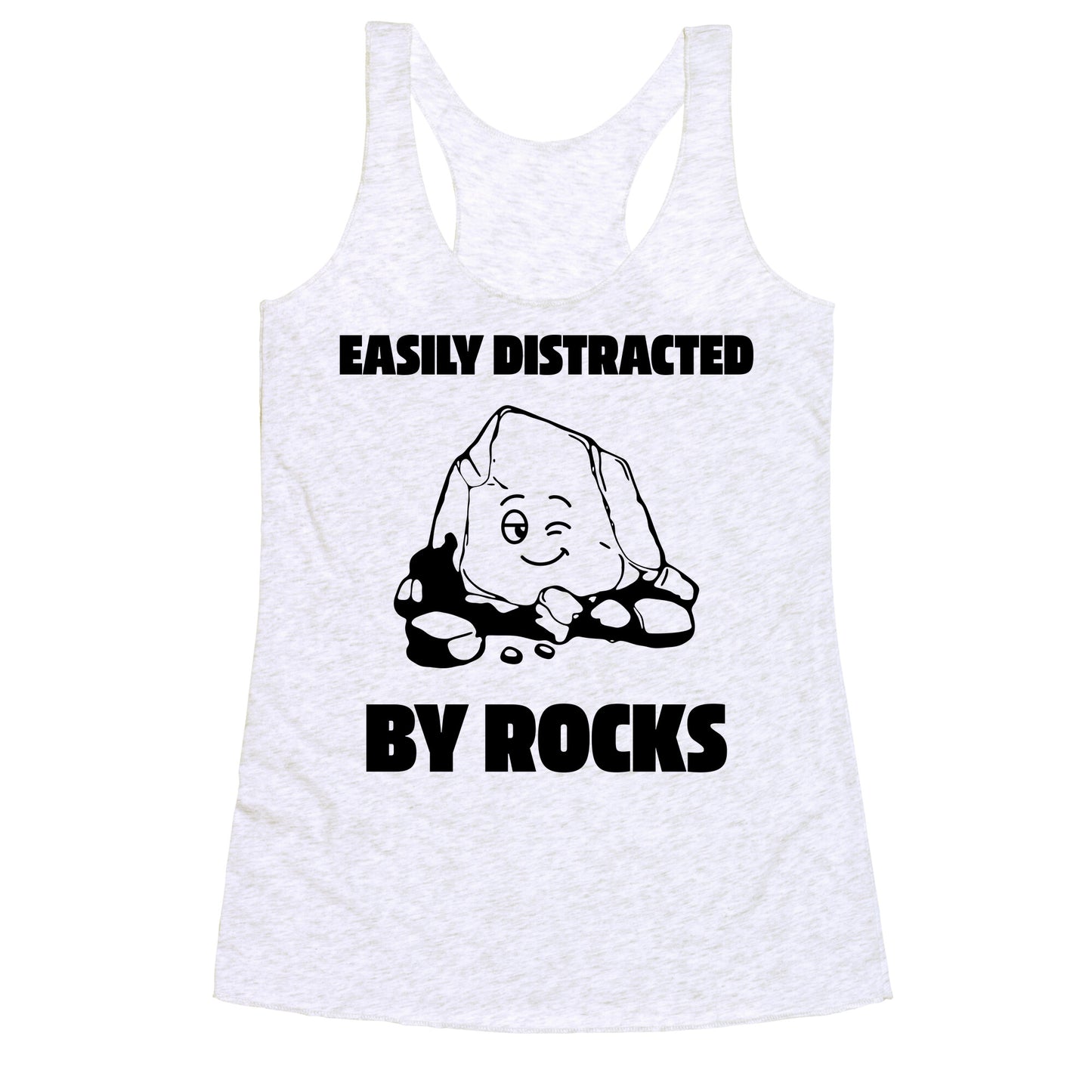 Easily Distracted By Rocks Racerback Tank