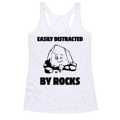 Easily Distracted By Rocks Racerback Tank