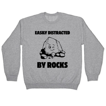 Easily Distracted By Rocks Crewneck Sweatshirt