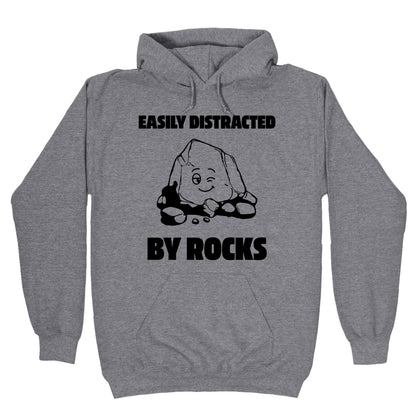 Easily Distracted By Rocks Hoodie