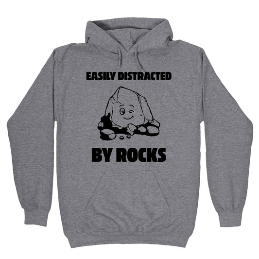 Easily Distracted By Rocks Hoodie