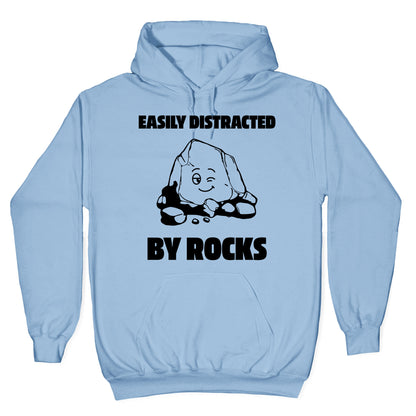 Easily Distracted By Rocks Hoodie