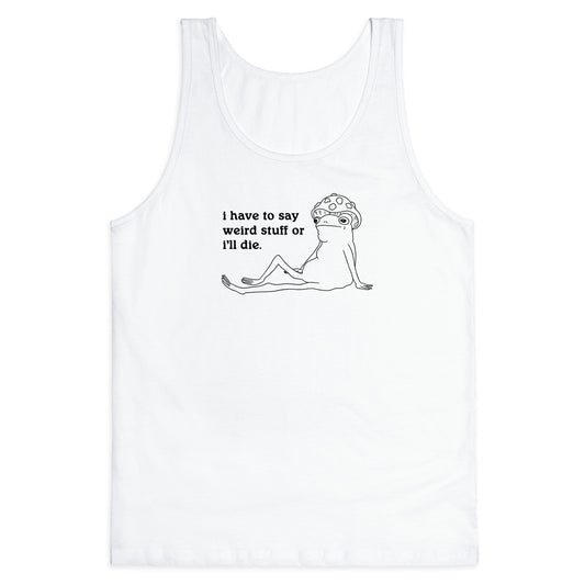 I Have To Say Weird Stuff Tank Top