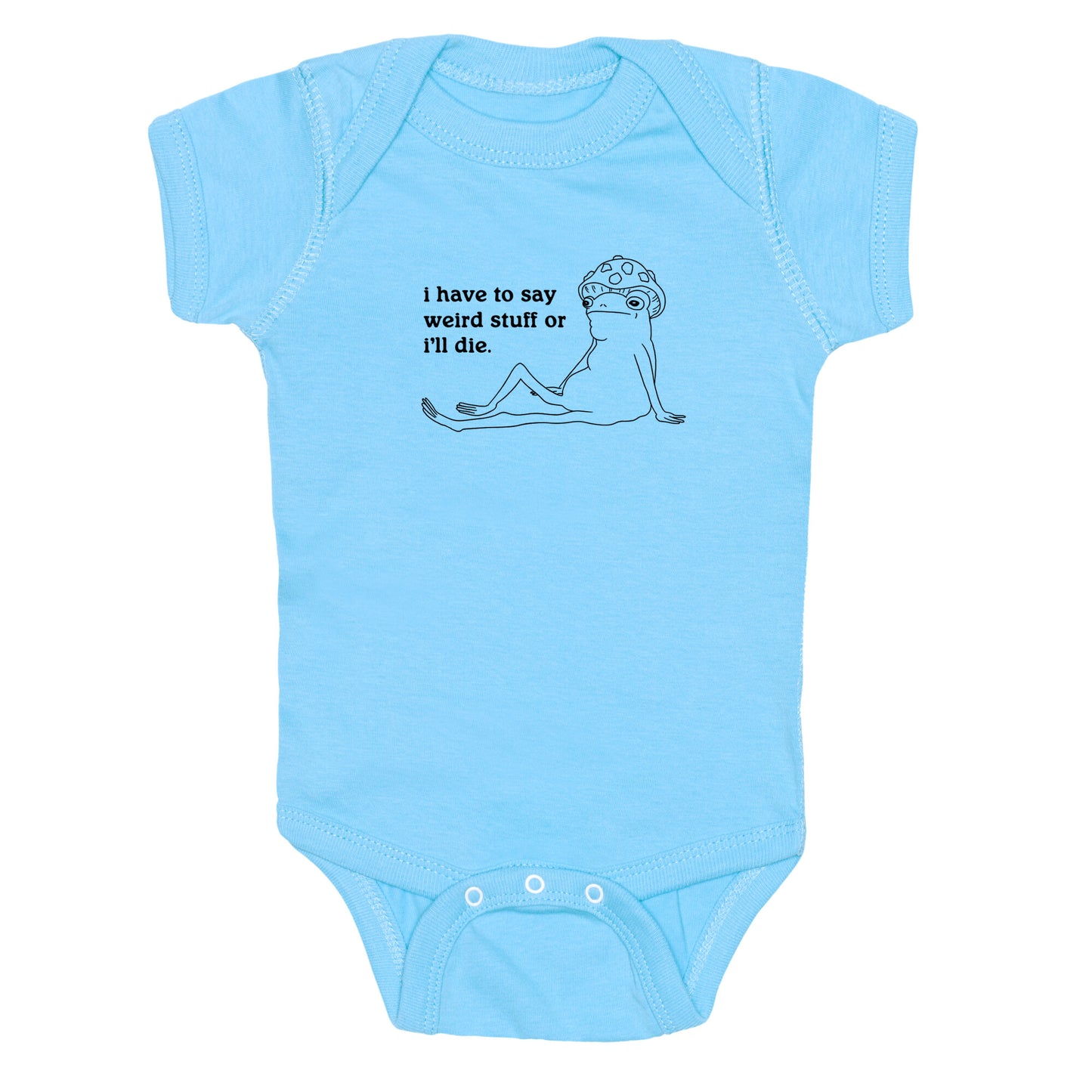 I Have To Say Weird Stuff Baby One-Piece