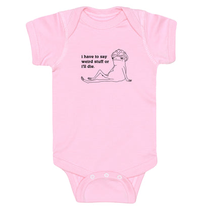 I Have To Say Weird Stuff Baby One-Piece