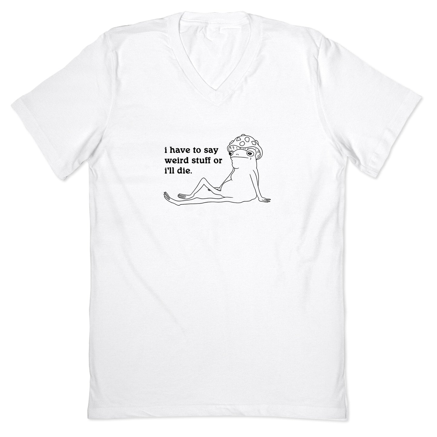 I Have To Say Weird Stuff V-Neck