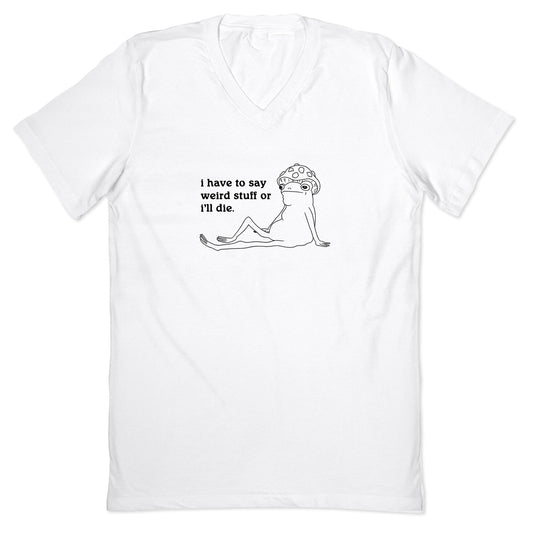 I Have To Say Weird Stuff V-Neck